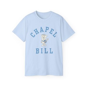 Chapel Bill Tee | I'm Just a Bill Chapel Bill UNC | University of North Carolina Chapel Hill | GDTBATH Bill Belichick image 5