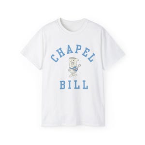 Chapel Bill Tee | I'm Just a Bill Chapel Bill UNC | University of North Carolina Chapel Hill | GDTBATH Bill Belichick image 2
