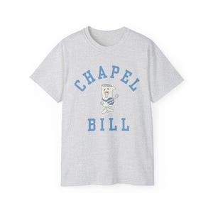 Chapel Bill Tee | I'm Just a Bill Chapel Bill UNC | University of North Carolina Chapel Hill | GDTBATH Bill Belichick image 3
