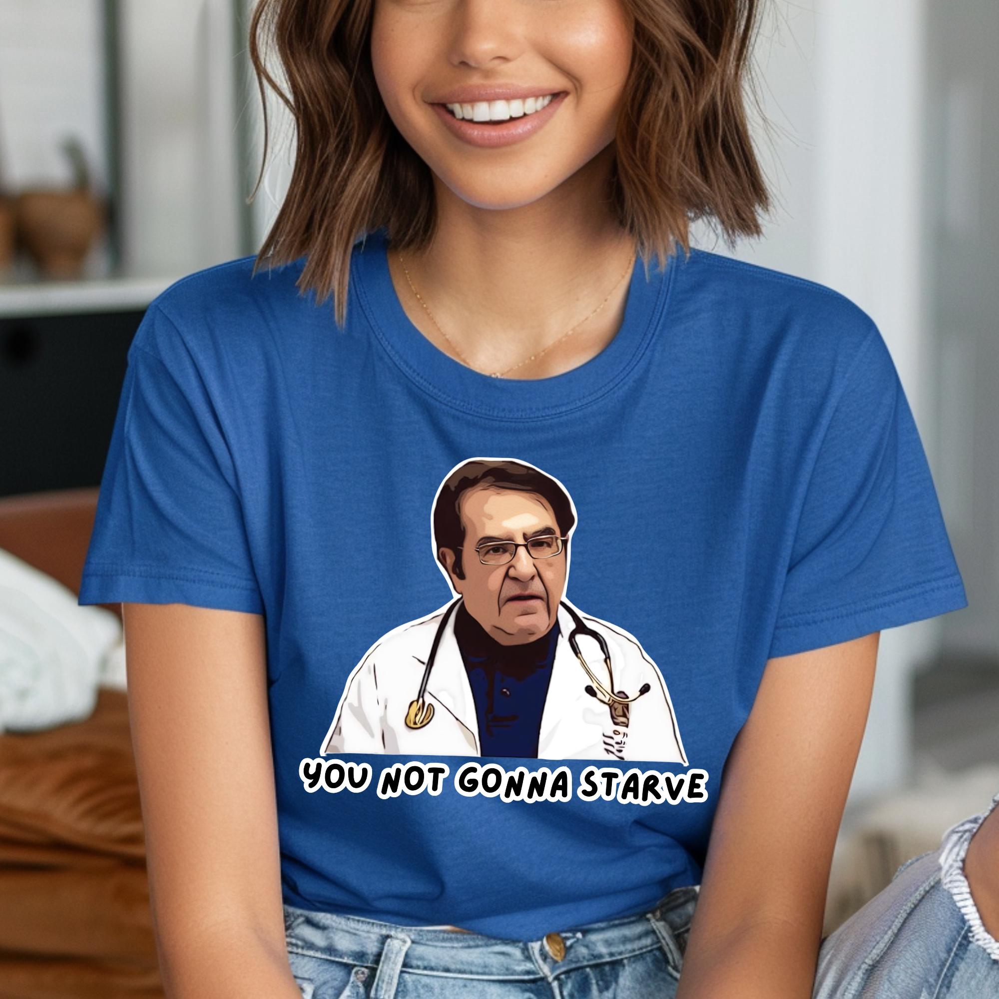 Doctor Now Tee, Dr. Younan Nowzaradan Funny Quote Shirt, You Not