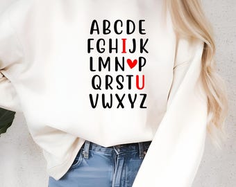 Valentine's Day Alphabet T-Shirt and Sweatshirt, Valentines Day Gift for Her and for Him, Gift for Teacher, I Love You Logo