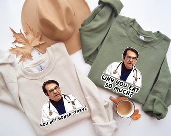 Dr. Younan Nowzaradan Funny Quote T-shirt and Sweatshirt, Doctor Now Tee, Gift For a Friend, Funny Nurse Tee