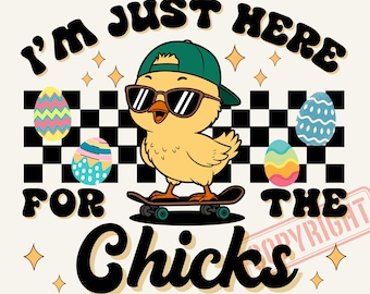 I'm Here for the Chicks, PNG logo, Digital Item, Instant Download, Funny Kids Easter Tee Design, Easter Fun T-Shirt logo for Boys & Girls