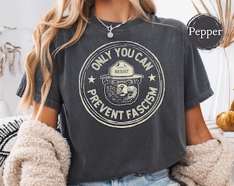 Comfort Colors® Only You Can Prevent Fascism Shirt, Unisex Anti-Fascism T-Shirt, Unique Logo Print