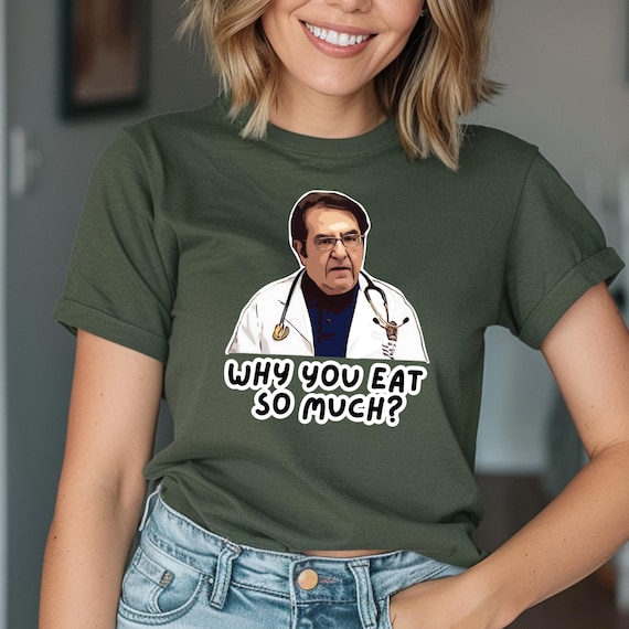 Doctor Now Tee, Dr. Younan Nowzaradan Funny Quote Shirt, Why You