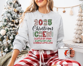 Christmas 2025 Christmas Crew Shirt and Sweatshirt, A Little Bit Crazy, A Little Bit Loud,  Funny Quote Christmas Shirt and Sweatshirt