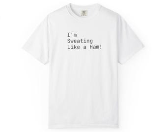 I'm Sweating Like a Ham! Unisex T-Shirt | Funny Summer Tee