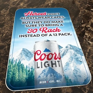Coors Light Beer “Hero’s bring 30 rack” custom 12”x18” .080 aluminum sign