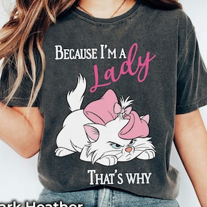 Disney Aristocats Marie Cat T-shirt, Because I&#39;M A Lady Cat Lover Shirts, Birthday Gift Tee, Disneyworld Shirt, Disneyland Family Trip Shirt