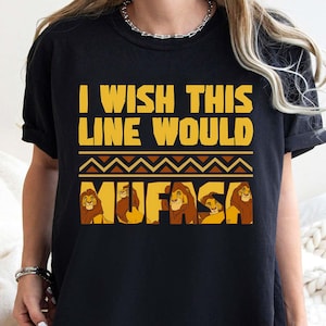 Retro Disney The Lion King T-shirt, I Wish This Line Would Mufasa Shirts, Birthday Gift Tee, Disneyworld Shirt, Disneyland Family Trip Shirt