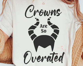 Disney Villain Maleficent T-shirt, Crowns Are Overrated Disney Shirts, Disneyworld Shirt, Disneyland Family Trip Shirt, Birthday Gift Tee