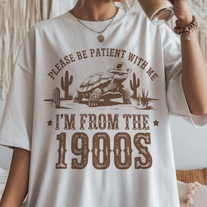 Please Be Patient with Me Png, I&#39;m from the 1900s Png, Western Png, Funny Meme Gift, Adult Humor Png, Funny Quotes, Digital Download