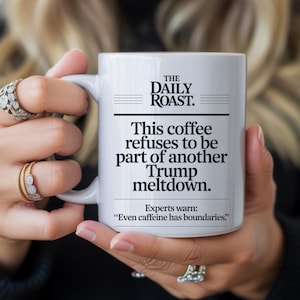 Funny Anti Trump Mug For Coffee Lover, Political Ceramic Mug, (11oz, 15oz)