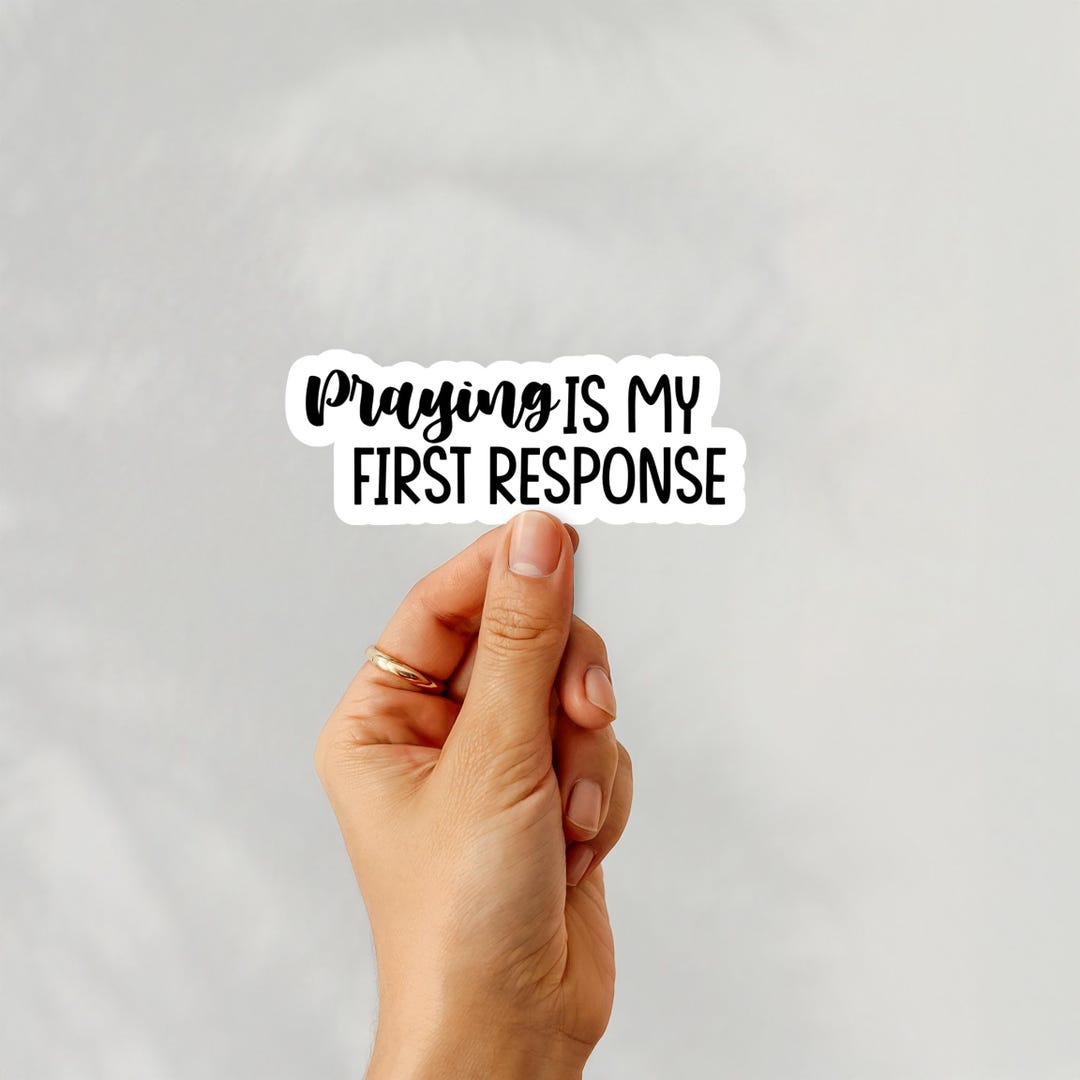 Praying is My First Response Sticker, Faith Sticker, Christian Sticker ...