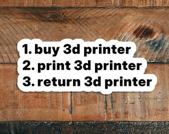 3D Printer Meme Sticker – Buy Print Return 3D Printer – Funny Maker & Tech Humor Decal