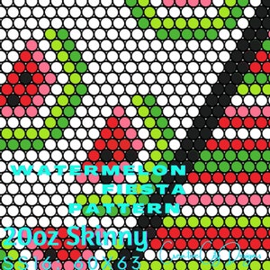 May include: A digital pattern for a watermelon fiesta design. The pattern is made up of small circles in red, green, pink, white, and black. The text "Watermelon Fiesta Pattern 20oz Skinny 8.16.60x63 Creative Jill Designs" is at the bottom of the image.