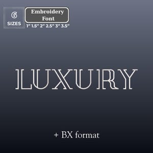 May include: A digital graphic with the word "LUXURY" in a white, stylized font. The image includes text indicating it is an embroidery font, available in 6 sizes ranging from 1" to 3.5", and in + BX format.
