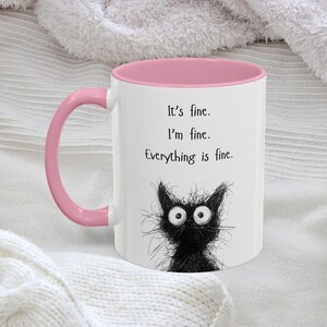 Funny Cat Mug, Its Fine, Im Fine, Everything is Fine, Cute Gift for Cat Lovers, Funny Coffee Cup, Kitchen Decor, Cat Mom Gift, Cat Lady Mug