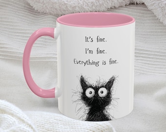 Funny Cat Mug, Its Fine, Im Fine, Everything is Fine, Cute Gift for Cat Lovers, Funny Coffee Cup, Kitchen Decor, Cat Mom Gift, Cat Lady Mug