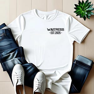 Waitress EST 2025 Shirt,Waitress Shirt,Funny Waitress Shirt,Waitress Appreciation Gift for Waitress Best Waitress Ever,End Of Year Waitress