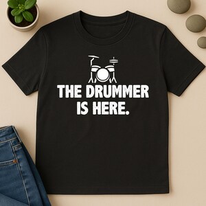 Drummer Shirt, The Drummer is Here Shirt Drummer, Musician Gift, Men Woman Unisex Shirt, Drummer Gift, Gifts For Drummers, DrummerT shirts