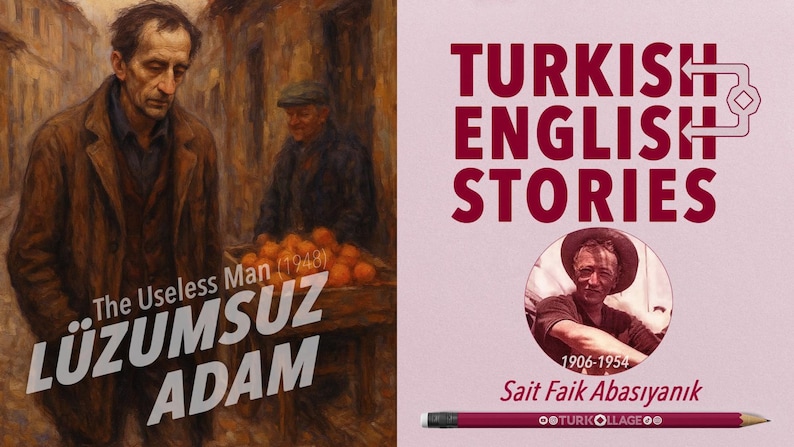 Pode incluir: Uma capa de livro art&iacute;stica com uma pintura de um homem com um casaco castanho, com o texto "The Useless Man" e "L&Uuml;ZUMSUZ ADAM." O lado direito mostra "TURKISH ENGLISH STORIES" e um retrato de Sait Faik Abasıyanık.