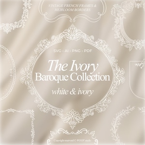 May include: A digital collection of white line-art frames and borders on a beige background. The text reads: VINTAGE FRENCH FRAMES & HEIRLOOM BORDERS, SVG AI PNG PDF, The Ivory Baroque Collection, white & ivory, and Copyright reserved WOOF studio.
