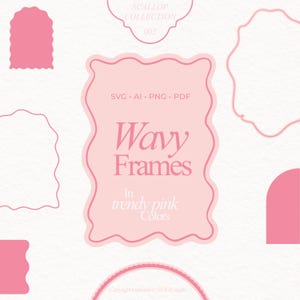 May include: A selection of pink wavy frames and decorative elements. The central frame displays the text "Wavy Frames" in a stylish font, with the words "In trendy pink Colors" below. The image also includes the file types: SVG, AI, PNG, and PDF.