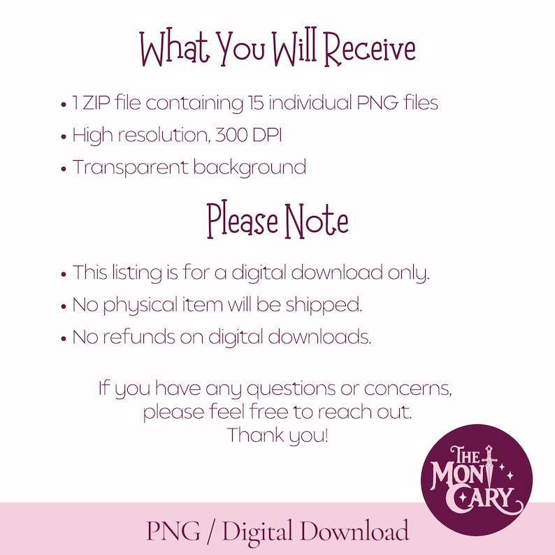 May include: A digital download information graphic with dark purple text on a white background. It lists 15 PNG files, 300 DPI, and transparent backgrounds. It states no physical items are shipped and includes a logo for The Moncary.