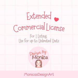 May include: A pink background with the words "Extended Commercial License" in a handwritten style. The text below reads "For 1 Listing, Use for up to Unlimited Units." A logo with the text "Design By Monica" and a cartoon image is at the bottom.