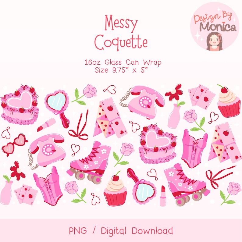 May include: A digital download of pink and red illustrations for a 16oz glass can wrap. The illustrations include roller skates, cupcakes, hearts, a telephone, a corset, a mirror, and a cake. The text "Messy Coquette" and "Design By Monica" are also included in the image.