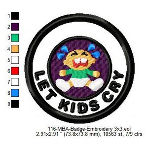 May include: A round, purple and white embroidered patch with a crying baby in the centre. The text "LET KIDS CRY" is written in a circle around the baby. The patch is 73.8 mm in diameter.