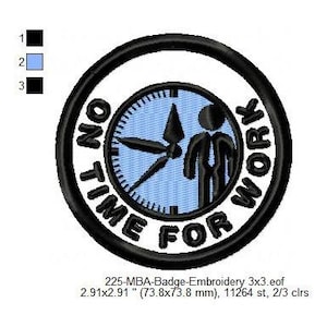May include: Embroidered patch with a black border and the words "NO TIME FOR WORK". The center features a clock face with a stick figure and clock hands. The clock face is light blue.