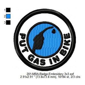 May include: Embroidered patch with the text "PUT GAS IN BIKE" in black, encircling a blue circle with a black gas pump graphic. The patch is round, with a black border and the text in a bold font. The patch measures 2.91 x 2.91 inches.
