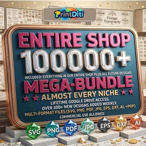 May include: A teal and gold framed sign with the text "ENTIRE SHOP 100000+ MEGA-BUNDLE" in pink and white. Includes SVG, PNG, PDF, JPG, EPS, DXF, and AI file formats. Commercial use is allowed.