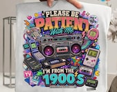 Please Be Patient With Me I’m From The 1900s PNG, Funny Retro Quote PNG, Vintage Meme Sublimation Design, Cricut SVG, Instant Download