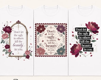 Don't Let The Ugly In Others Kill The Beauty In You PNG SVG, Inspirational Quote Design, Self Love Sublimation, Positive Shirt Graphic