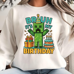Bruh It’s My Birthday PNG, Funny Gamer Birthday Party Design, Pixel Creeper Sublimation Clipart tee design