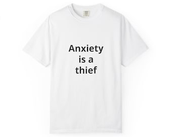 Anxiety is a Thief T-shirt | Mental Health Typography Tee
