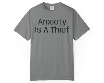 Anxiety Is A Thief T-shirt | Mental Health Statement Tee