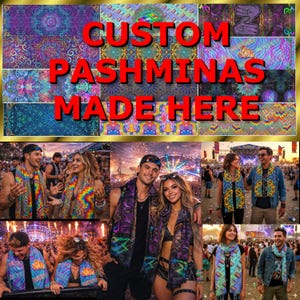 Puede incluir: La imagen muestra pashminas personalizadas con patrones psicodélicos vibrantes. El texto "CUSTOM PASHMINAS MADE HERE" es visible. Varias personas llevan las pashminas en un evento al aire libre.