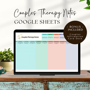 May include: A laptop computer displaying a Google Sheets spreadsheet titled "Couples Therapy Notes". The spreadsheet is divided into columns and rows with different colored cells. The laptop is sitting on a wooden table with a cup of coffee and a plant in the background. The text "BONUS - INCLUDED" and "Couples Affirmation Card Deck" is displayed in a brown rectangle on the right side of the image.