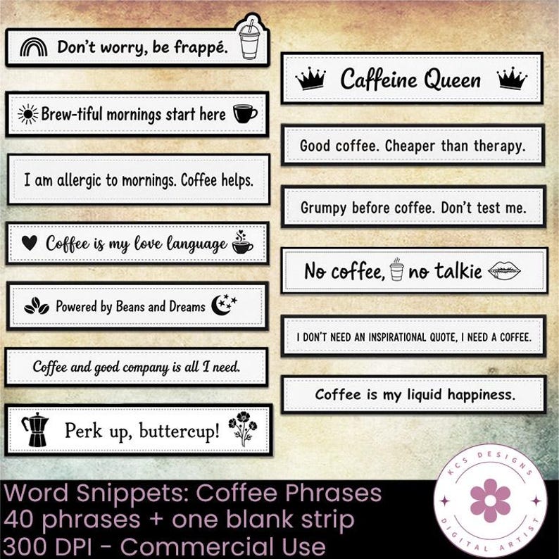 K&ouml;nnte beinhalten: Eine Sammlung rechteckiger Wort-Snippets mit schwarzem Text auf wei&szlig;em Hintergrund, die Kaffeethemen wie "Caffeine Queen" und "Coffee is my love language" enthalten. Enth&auml;lt ein Logo mit einer Blume und dem Text "KCS Designs."
