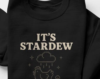 Its Stardew Or Cry Sweatshirt, Funny Gamer Shirt, Pixel Art Chicken, Farm Life Tee, Cozy Cottagecore Gift for Stardew Valley Lovers
