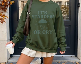 Its Stardew Or Cry Sweatshirt Funny Gamer Gift for Her Cozy Farm Sweatshirt Cute Retro Sweatshirt Stardew Valley Sweatshirt Gamer Sweatshirt