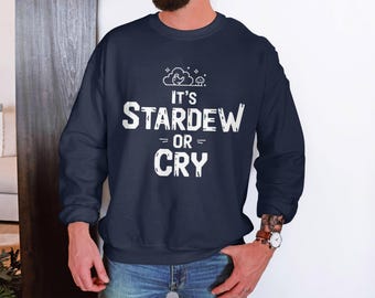Stardew Valley Sweatshirt, It's Stardew Or Cry Shirt, Cozy Gamer Sweatshirt, Pixel Art Sweatshirt, Farmcore Aesthetic, Gaming Gift