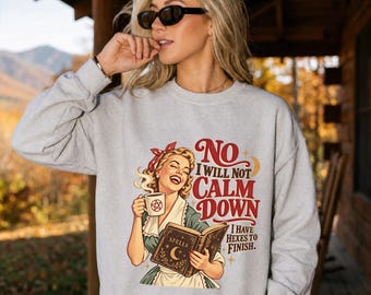 Comfort Colors® „Nein, ich werde mich nicht beruhigen, ich habe noch Hexereien zu erledigen“-Shirt – Lustiges Hexen-Shirt mit sarkastischem Spruch – Hexen-Shirt als Geschenk für Frauen