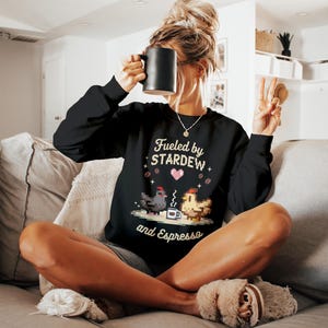 Fueled by Stardew and Espresso sweatshirt, cozy gaming sweater, coffee lover shirt, gamer girl apparel, fun comfy sweater
