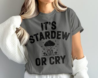 Stardew Valley Shirt Its Stardew or Cry T-Shirt, Pixel Art Stardewvalley Tee, Indie Video Game Shirt, Cozy Gaming, Stardew Valley Gift