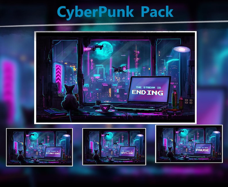 Peut inclure: Illustration num&eacute;rique "CyberPunk Pack" repr&eacute;sentant une ville futuriste avec des n&eacute;ons et une pleine lune. Un ordinateur affiche "THE STREAM IS ENDING". Un chat est assis pr&egrave;s d'une fen&ecirc;tre, et trois petites images montrent diff&eacute;rents statuts de diffusion.